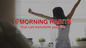 6 morning habits can transform life