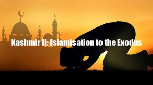 Kashmir II: Islamisation to the Exodus