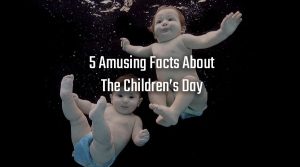 5 Amusing Facts About The Children’s Day