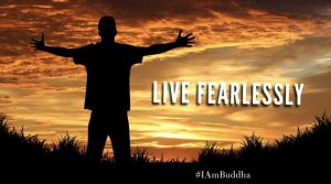How to live fearlessly?