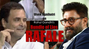 Vivek Agnihotri on Rahul Gandhi’s Bundle of Lies: RAFALE